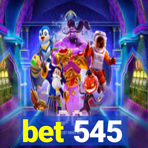 bet 545